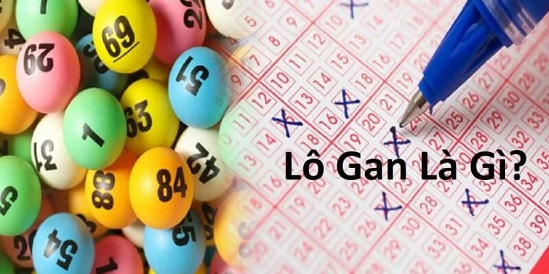 Lô gan được hiểu là những đáp án lâu xuất hiện trong mỗi kỳ quay