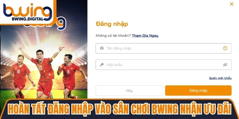 Hoàn tất đăng nhập vào sân chơi BWING để nhận nhiều ưu đãi